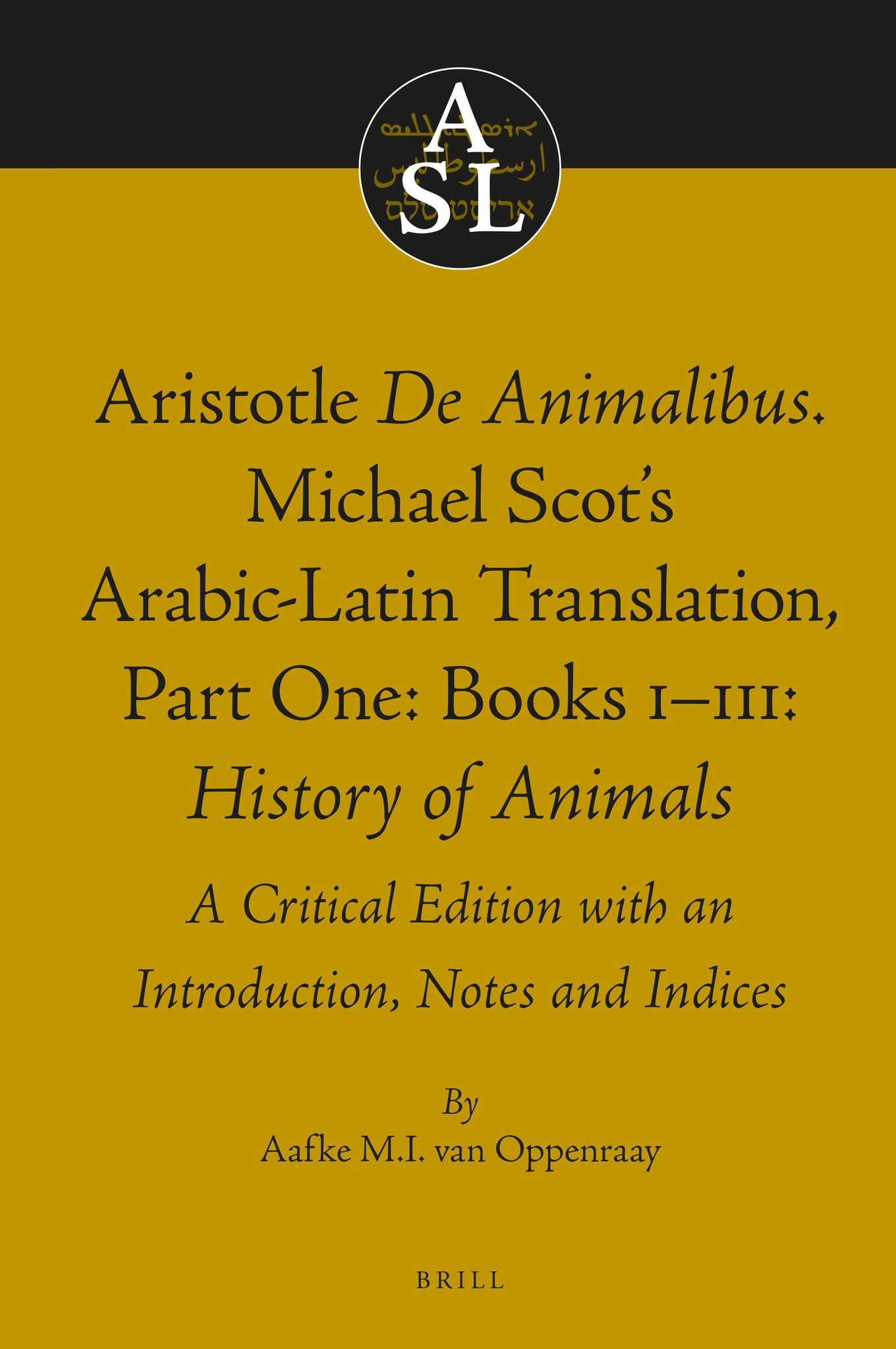 Aristotle De Animalibus. Michael Scot's Arabic-Latin Translation, Volume 1a: Books I-III: History of Animals